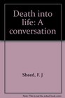 Death into life A conversation