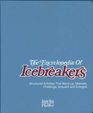 The Encyclopedia of Icebreakers  Structured Activities That WarmUp Motivate Challenge Acquaint and Energize Package