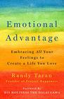 Emotional Advantage Embracing All Your Feelings to Create a Life You Love