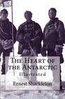 The Heart of the Antarctic: Illustrated