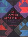 An Amish Adventure A Workbook for Color in Quilts
