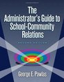 The Administrator's Guide To SchoolCommunity Relations