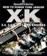 How To Power Tune Jaguar XK Engines: Racers for the Road (Speedpro)