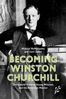 Becoming Winston Churchill: The Untold Story of Young Winston and his American Mentor
