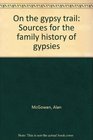 On the gypsy trail Sources for the family history of gypsies