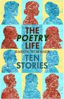 The Poetry Life Ten Stories