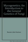 Mycogenetics An Introduction to the General Genetics of Fungi