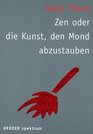 Zen oder die Kunst den Mond abzustauben