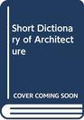 Short Dictionary of Architecture
