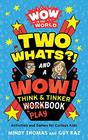Wow in the World Two Whats and a Wow Think  Tinker Playbook Activities and Games for Curious Kids