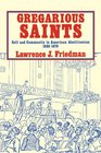 Gregarious Saints  Self and Community in Antebellum American Abolitionism 18301870
