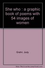 She who  a graphic book of poems with 54 images of women