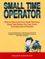 Small Time Operator How to Start Your Own Business Keep Your Books Pay Your Taxes and Stay Out of Trouble