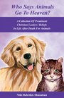 Who Says Animals Go To Heaven A Collection Of Prominent Christian Leaders' Beliefs In Life After Death For Animals