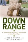 Down Range A Transitioning Veteran's Career Guide to Life's Next Phase
