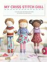 My Cross Stitch Doll Fun and easy patterns for over 20 crossstitched dolls