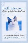 I Still Miss You  Letters of Comfort for Cat Lovers
