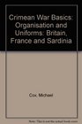 Crimean War Basics Organisation and Uniforms Britain France and Sardinia