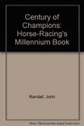 Century of Champions HorseRacing's Millennium Book