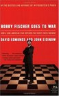 Bobby Fischer Goes To War How The Soviets Lost the Most Extraordinary Chess Match of all Time