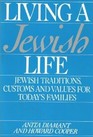 Living a Jewish Life A Guide for Starting Learning Celebrating and Parenting