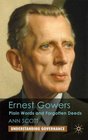 Ernest Gowers Plain Words and Forgotten Deeds