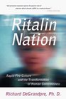 Ritalin Nation RapidFire Culture and the Transformation of Human Consciousness