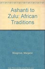 Ashanti to Zulu African Traditions