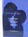 Private Lies Infidelity and the Betrayal of Intimacy