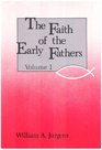 Faith of the Early Fathers: Three-Volume Set