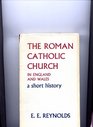 Roman Catholic Church in England and Wales A Short History