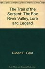 The trail of the serpent The Fox River Valley lore and legend