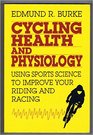 Cycling Health and Physiology Using Sports Science to Improve Your Riding and Racing