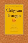 The Collected Works of Chgyam Trungpa Volume 1  Born in Tibet  Meditation in Action  Mudra  Selected Writings