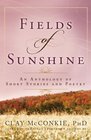 Fields In Sunshine Upon The Hill An Anthology of Short Stories and Poetry