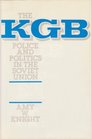 K G B Police and Politics in the Soviet Union