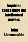 Inquiries concerning the intellectual powers