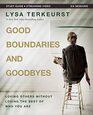Good Boundaries and Goodbyes Loving Others Without Losing the Best of Who You Are