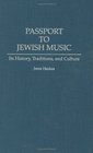 Passport to Jewish Music Its History Traditions and Culture