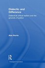 Dialectic and Difference Dialectical Critical Realism and the Grounds of Justice