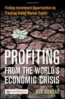 Profiting from the World's Economic Crisis Finding Investment Opportunities by Tracking Global Market Trends