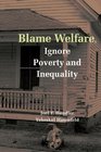 Blame Welfare Ignore Poverty and Inequality