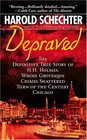 Depraved  The Definitive True Story of HH Holmes Whose Grotesque Crimes Shattered TurnoftheCentury Chicago