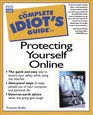 Complete Idiot's Guide to Protect Yrslf Online