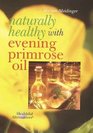 Naturally Healthy With Evening Primrose Oil