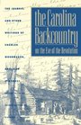 The Carolina Backcountry on the Eve of the Revolution The Journal and Other Writings of Charles Woodmason Anglican Itinerant