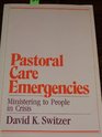 Pastoral Care Emergencies Ministering to People in Crisis