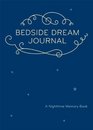 Bedside Dream Journal A Nighttime Memory Book