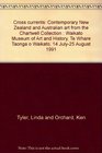 Cross currents Contemporary New Zealand and Australian art from the Chartwell Collection  Waikato Museum of Art and History Te Whare Taonga o Waikato 14 July25 August 1991