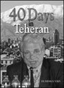 Forty Days in Teheran Inside the Iran Holocaust Conference